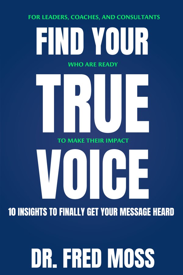 Find Your True Voice, by Fred Moss
